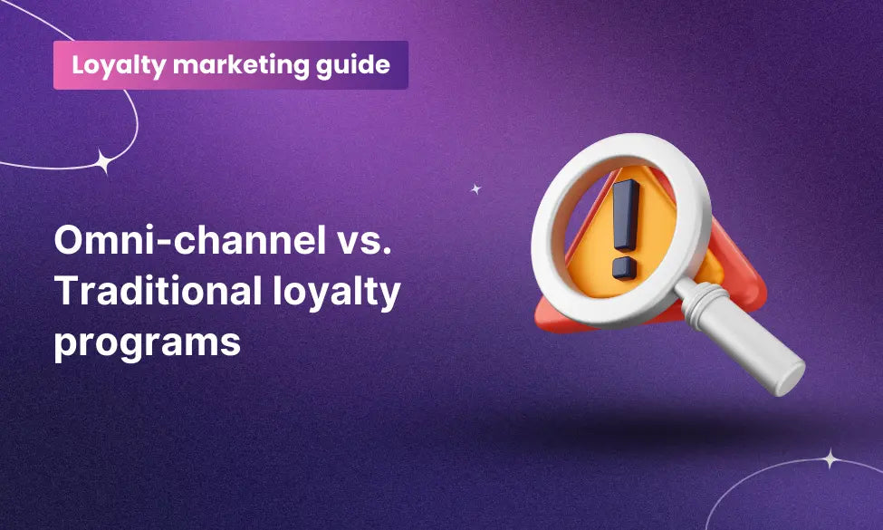 Omni-channel loyalty vs. Traditional loyalty programs: What’s the difference?